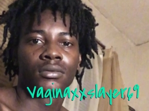 Vaginaxxslayer69