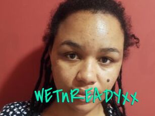 WETnREADYxx