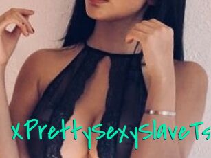 XPrettySexySlaveTsx
