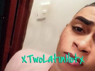 XTwoLatinHotx