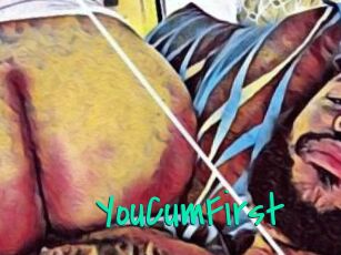 YouCumFirst