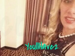 YoullHave2