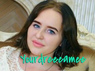 Yourdreeeamee