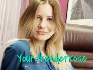 Yourstenderrose
